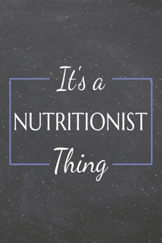 It's a Nutritionist Thing: Nutritionist Dot Grid Notebook, Planner or Journal | 110 Dotted Pages | Office Equipment, Supplies | Funny Nutritionist Gift Idea for Christmas or Birthday