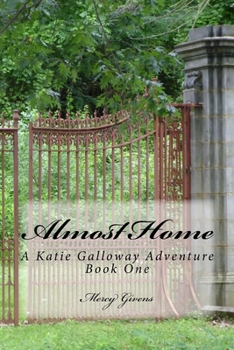 Paperback Almost Home: A Katie Galloway Adventure Book One Book