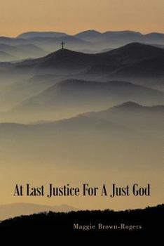 Paperback At Last Justice For A Just God Book