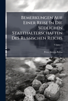 Bemerkungen Auf Einer Reise In Die SÃ1/4dlichen Statthalterschaften Des Russischen Reichs (Afrikaans Edition)