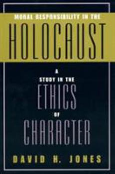 Paperback Moral Responsibility in the Holocaust: A Study in the Ethics of Character Book