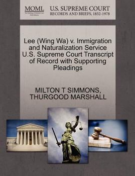 Paperback Lee (Wing Wa) V. Immigration and Naturalization Service U.S. Supreme Court Transcript of Record with Supporting Pleadings Book