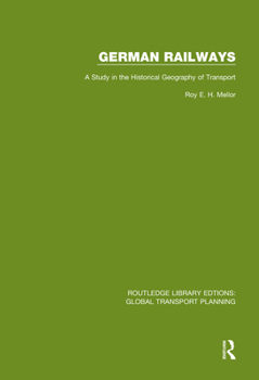 Hardcover German Railways: A Study in the Historical Geography of Transport Book