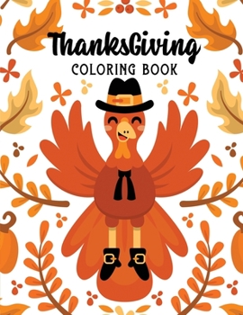 ThanksGiving Coloring Book: Kids Thanksgiving Holiday Coloring Pages, Fall Coloring Pages, Stress Relieving Autumn Coloring Pages, Holiday Gift For ... Holiday Designs (Cards Alternative)