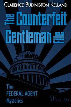 The Counterfeit Gentleman File: The Federal Agent Mysteries