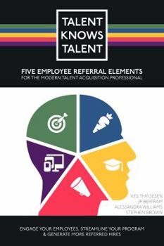 Hardcover Talent Knows Talent: Five Employee Referral Elements for the Modern Talent Acquisition Professional Book