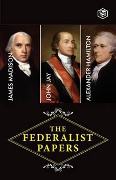 Paperback The Federalist Papers: A Collection of Essays Written in Favour of the New Constitution Book