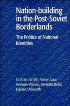 Paperback Nation-Building in the Post-Soviet Borderlands: The Politics of National Identities Book