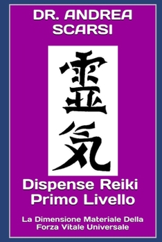 Paperback Dispense Reiki Primo Livello: La Dimensione Materiale Della Forza Vitale Universale [Italian] Book
