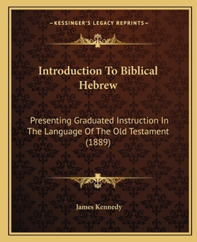 Introduction to Biblical Hebrew: Presenting Graduated Instruction in the Language of the Old Testament