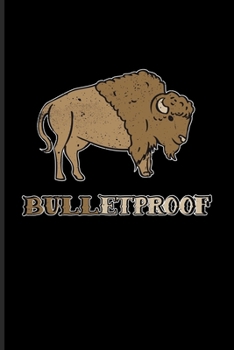 Paperback Bulletproof: US National Parks Adventure Journal For Wildlife, Bison & Buffalo Fans - 6x9 - 101 pages Book