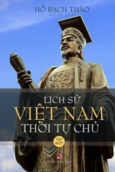 Paperback Lịch Sử Việt Nam Thời Tự Chủ - Tập Một (lightweight - soft cover) [Vietnamese] Book