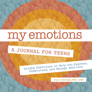 Paperback My Emotions: A Journal for Teens: Guided Exercises to Help You Express, Understand, and Manage Emotions Book