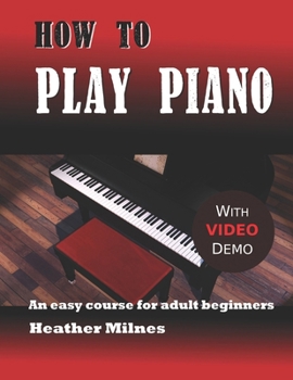 Paperback How to Play Piano: An easy course for adult beginners Book