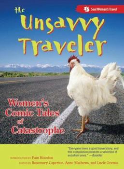 Paperback The Unsavvy Traveler: Women's Comic Tales of Catastrophe Book