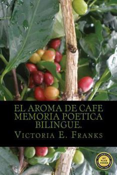 El aroma de cafe- Memoria poetica bilingue