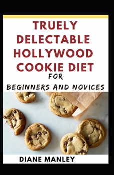 Truely Delectable Hollywood Cookie Diet For Beginners And Novices