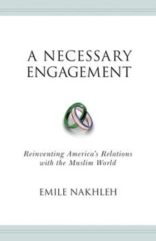 Hardcover A Necessary Engagement: Reinventing America's Relations with the Muslim World Book