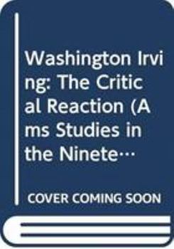 Washington Irving: The Critical Reaction (Ams Studies in the Nineteenth Century) - Book #10 of the AMS Studies in the Nineteenth Century