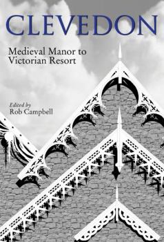 Hardcover Clevedon: Medieval Manor to Victorian Resort Book