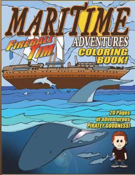 Paperback Fireball Tim MARITIME ADVENTURES Coloring Book: 20 Illustrations of Maritime Piratey Coloring Goodness Book