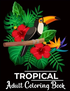 Paperback Tropical adult coloring book: Tropical Paradise Book