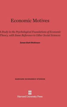 Hardcover Economic Motives: A Study in the Psychological Foundations of Economic Theory, with Some Reference to Other Social Sciences Book