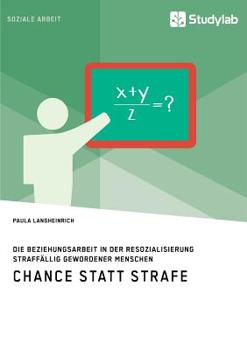 Paperback Chance statt Strafe. Die Beziehungsarbeit in der Resozialisierung straffällig gewordener Menschen [German] Book