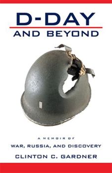 Hardcover D-Day and Beyond: D-Day and Beyond: a Memoir of War, Russia, and Discovery Book