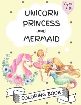 Paperback Unicorn, Princess and Mermaid Coloring Book: For Kids Ages 4-8, Amazing and Cute Coloring Pages for Girls and Boys Book