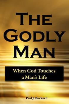 Paperback The Godly Man: When God Touches a Man’s Life Book