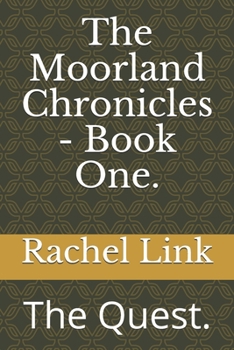 Paperback The Moorland Chronicles - Book One.: The Quest. Book