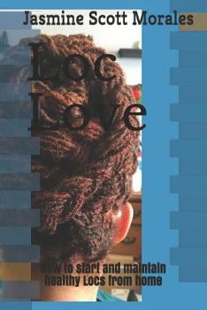 Loc Love : How to Start and Maintain Healthy Locs from Home