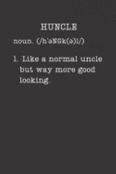 Paperback Huncle: Funny Uncle Gifts - Small Lined Notebook (Card Alternative) (Definition, Humor) Book