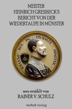 Paperback Meister Heinrich Gresbecks Bericht von der Wiedertaufe in Muenster [German] Book