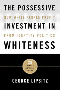 Paperback The Possessive Investment in Whiteness: How White People Profit from Identity Politics Book