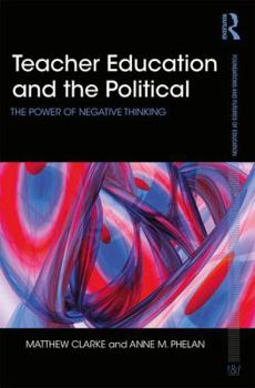 Paperback Teacher Education and the Political: The power of negative thinking Book