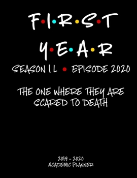 Paperback First Year - Season 1L: The One Where They Are Scared To Death - 2019 - 2020 Academic Planner: An 18 Month Weekly Calendar - July 2019 - Decem Book