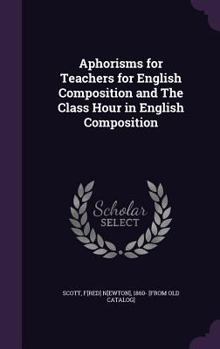 Hardcover Aphorisms for Teachers for English Composition and The Class Hour in English Composition Book