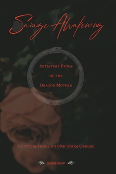 Paperback Savage Awakening: Initiatory Paths of the Dragon Mother Book