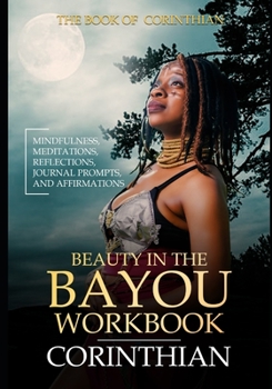 Paperback Beauty in the Bayou Workbook: Mindfulness, Meditations, Reflections, Writing Prompts, & Affirmations Book