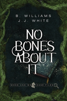 Paperback No Bones About It: Moss and Wolf Case Files: 1 Book