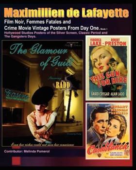 Film Noir, Femmes Fatales and Crime Movie Vintage Posters from Day One. Book 1