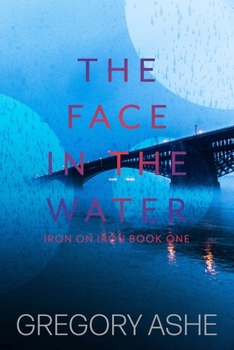 The Face in the Water (Iron on Iron) - Book #1 of the Iron on Iron