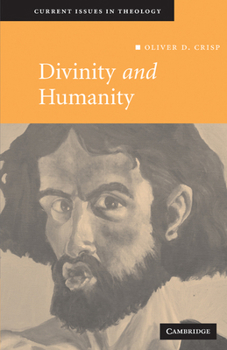 Divinity and Humanity: The Incarnation Reconsidered - Book  of the Current Issues in Theology