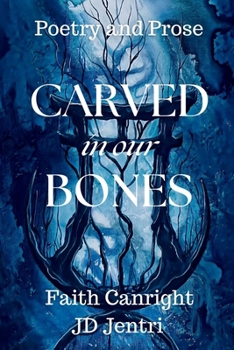 CARVED in our BONES: Poetry and Prose