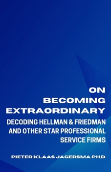 Paperback On Becoming Extraordinary: Decoding Hellman & Friedman and other Star Professional Service Firms Book