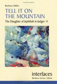 Paperback Tell It on the Mountain: The Daughter of Jephthah in Judges 11 Book