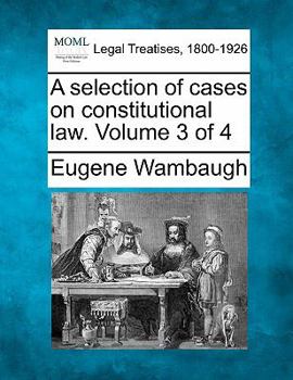 Paperback A Selection of Cases on Constitutional Law. Volume 3 of 4 Book