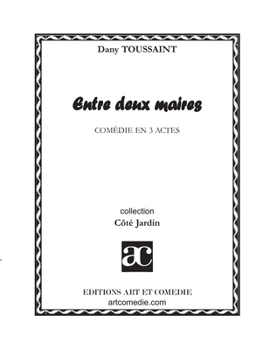 Paperback Entre deux maires: Comédie en trois actes [French] Book